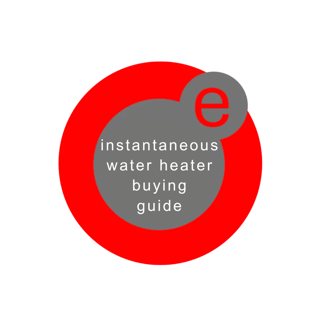 Instantaneous Water Heating Buying Guide