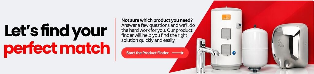 Let's find your perfect match. Not sure which product you need? Answer a few questions and our product finder will show you the right water heater, hand dryer or boiling tap. Start the Product Finder.